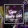 Super Freaky Girl (Tiktok Edit) - Single album lyrics, reviews, download