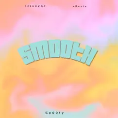 SMOOTH (feat. 329Hxvoc & aKosta) - Single by Sp00fy album reviews, ratings, credits