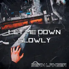 Let Me Down Slowly - Single by Sean Langer album reviews, ratings, credits
