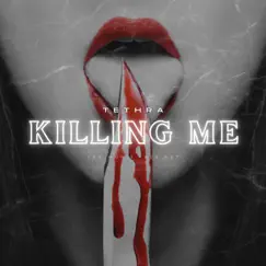 Killing Me - Single by Tethra album reviews, ratings, credits