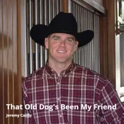 That Old Dog'S Been My Friend - Single by Jeremy Castle album reviews, ratings, credits