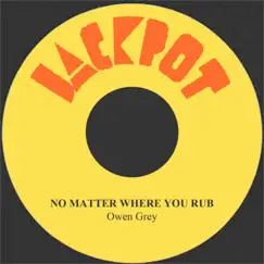 No Matter Where You Rub - Single by Owen Gray album reviews, ratings, credits