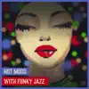 Hot Mood with Funky Jazz – Holidays Cocktail Party, Soothing Summer Night, Dinner Music & Relax in Restaurant album lyrics, reviews, download