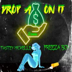 Drop a bag on it (feat. Tastey Michelle & Freeza Boy) [Remix] - Single by King Finesse album reviews, ratings, credits