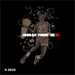 Jordan Mode 2k23 - Single by K Zeus & King Blaine album reviews, ratings, credits