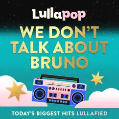 We Don’t Talk About Bruno - Single by Lullapop album reviews, ratings, credits