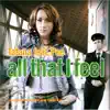 All That I Feel (The Mixes) - EP album lyrics, reviews, download