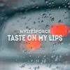 Taste On My Lips - Single album lyrics, reviews, download