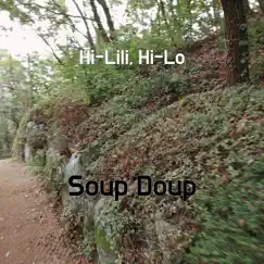Hi-Lili, Hi-Lo - Single by Soup Doup album reviews, ratings, credits
