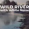 Wild River with White Noise (Loopable) album lyrics, reviews, download