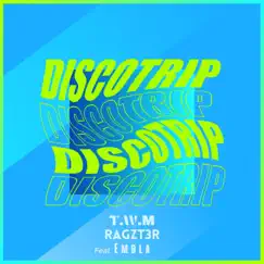 Discotrip (feat. Embla) - Single by T.W.M & RAGZT3R album reviews, ratings, credits