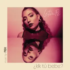 ¿Klk Tú Bebe? - Single by Letón Pé & Piek album reviews, ratings, credits