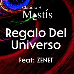 Regalo del Universo (feat. Zenet) - Single by Claudio H. & Mestís album reviews, ratings, credits