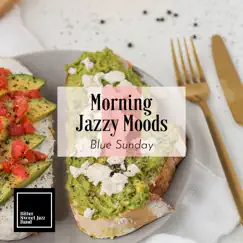 Morning Jazzy Moods - Blue Sunday by Bitter Sweet Jazz Band album reviews, ratings, credits