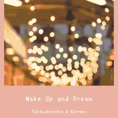 Wake up and Dream by Strawberries & Cream album reviews, ratings, credits