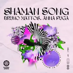 Shaman Song - Single by Bruno Mattos & Anna Puga album reviews, ratings, credits