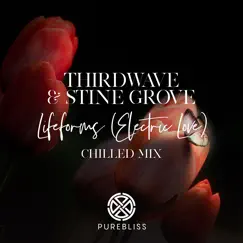 Lifeforms (Electric Love) [Chilled Mix] - Single by Thirdwave & Stine Grove album reviews, ratings, credits