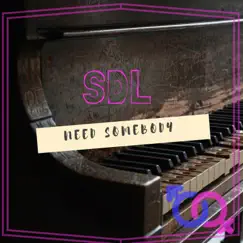 Need Somebody - Single by S.D.L album reviews, ratings, credits