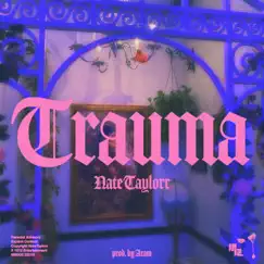 Trauma - Single by NateTaylorr album reviews, ratings, credits