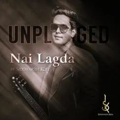 Nai Lagda (Unplugged) - Single by Siddharth Koli album reviews, ratings, credits