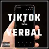 TikTok Verbal - Single album lyrics, reviews, download