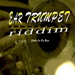 Ear Trumpet Riddim - Single by Skills on Da Beat album reviews, ratings, credits
