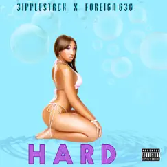 HARD (feat. Foreign 630) - Single by 3ipplestack album reviews, ratings, credits