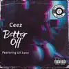 Better Off (feat. Lil Loco) - Single album lyrics, reviews, download