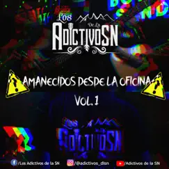 Amanecidos desde la oficina, Vol. 1 by Los Adictivos de la SN album reviews, ratings, credits