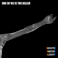 White Neon Light by One Of Us Is The Killer album reviews, ratings, credits