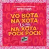 Vo Bota na Xota Vs na Xota Pock Pock - Single album lyrics, reviews, download