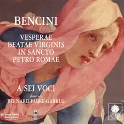 Bencini: Vesparae Beate Virginis in Sancto Petro Romae by Bernard Fabre & A Sei Voci album reviews, ratings, credits