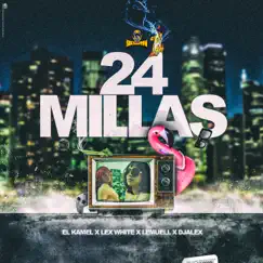 24 Millas - Single by El Kamel, Lex White & LEMUELL album reviews, ratings, credits