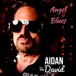 Angel Blues - Single by Aidan David album reviews, ratings, credits