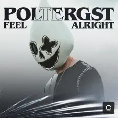 Feel Alright - Single by POLTERGST album reviews, ratings, credits