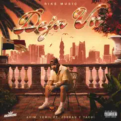 Deja Vu (feat. Jorkan & Tachi) - Single by Rike Music, Akim & Yemil album reviews, ratings, credits