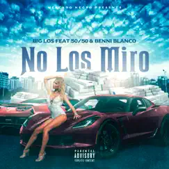 No los Miro (feat. 50/50 & Benni Blanco) - Single by Big Los album reviews, ratings, credits