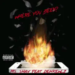 Where you been? (feat. Dehkewlz) Song Lyrics