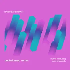 Harrow Crown (feat. Gem Chantelle) [Cedarbread Remix] - Single by H2the album reviews, ratings, credits