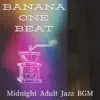 Midnight Adult Jazz Bgm album lyrics, reviews, download
