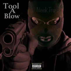 Tool a Blow - Single by NeekTru album reviews, ratings, credits