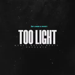 Too Light (feat. Dirty Rockkk) Song Lyrics