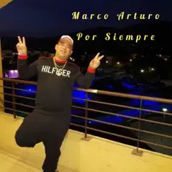 Marco Arturo por Siempre - Single by El Bai, King Savagge & Dainesitta album reviews, ratings, credits