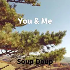 You & Me - Single by Soup Doup album reviews, ratings, credits