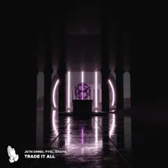 Trade It All - Single by Jstn Dmnd, FYSL & Exsite album reviews, ratings, credits