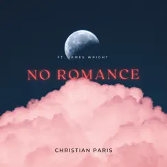 No Romance (feat. James Wright) - Single by Christian Paris album reviews, ratings, credits