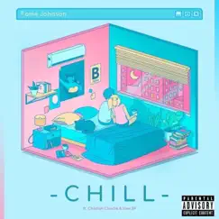 Lets Chill (feat. Charlie J) - Single by Fame Johnson album reviews, ratings, credits
