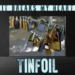 It Breaks My Heart - Single by Tinfoil album reviews, ratings, credits