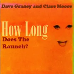 How Long Does the Raunch? - Single by Dave Graney & Clare Moore album reviews, ratings, credits