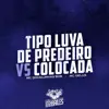 Tipo Luva de Predeiro Vs Colocada (feat. DG Prod) song lyrics